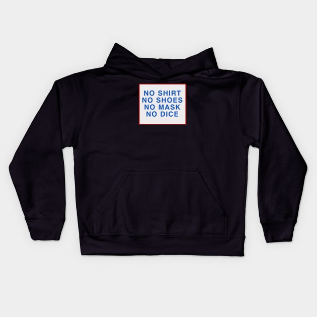 No Shoes, No Shirt, No Mask, No Dice Kids Hoodie by MarkSolario